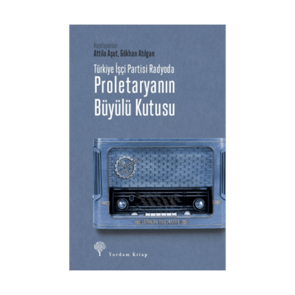 Türkiye İşçi Partisi Radyoda Proletaryanın Büyülü Kutusu Ciltli