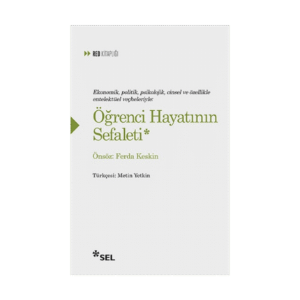 Ekonomik, Politik, Psikolojik, Cinsel Ve Özellikle Entelektüel Veçheleriyle: Öğrenci Hayatının Sefaleti