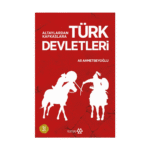Altaylardan Kafkaslara Türk Devletleri