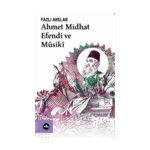 Ahmet Midhat Efendi Ve Musiki