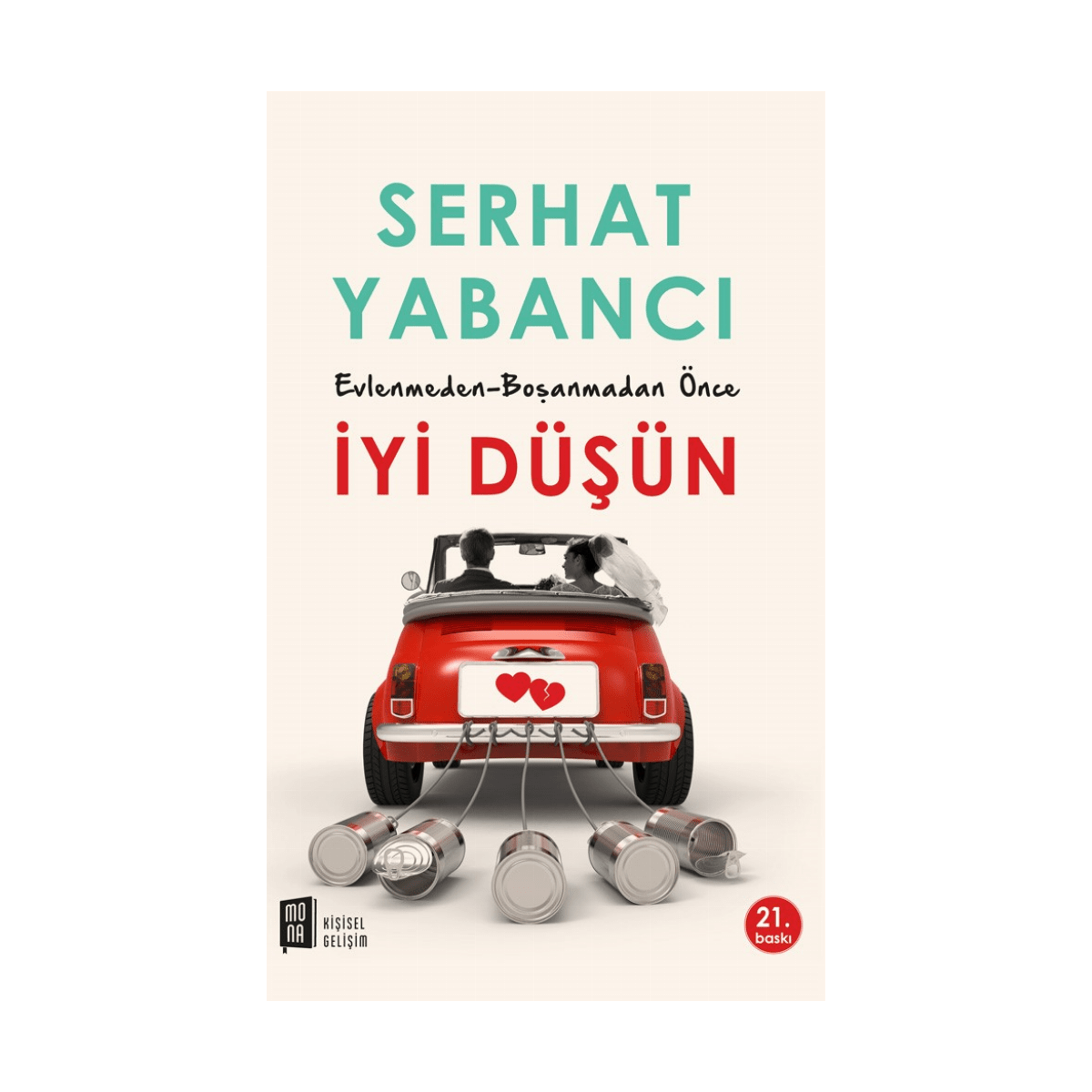 644c2-evlenmeden-bosanmadan-once-iyi-dusun-serhat-yabanci-mona-kitap-1-1.png Evlenmeden - Boşanmadan Önce İyi Düşün - Serhat Yabancı - Mona Kitap - Görsel 1