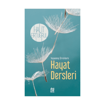 Yaşanmış Örneklerle Hayat Dersleri - Halit Ertuğrul - Nesil Yayınları