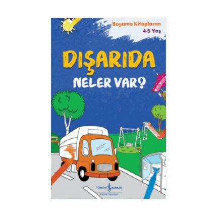 Dışarıda Neler Var? Boyama Kitaplarım 4 - 5 Yaş