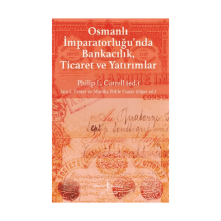 Osmanlı İmparatorluğu’nda Bankacılık, Ticaret Ve Yatırımlar