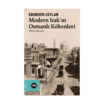 Modern Irak'ın Osmanlı Kökenleri