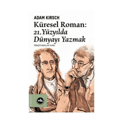 Küresel Roman - 21. Yüzyılda Dünyayı Yazmak