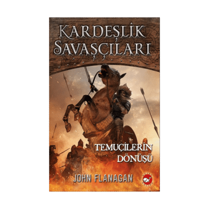 Kardeşilik Savaşçıları 8-Temuçinlerin Dönüşü - John Flanagan - Beyaz Balina Yayınları