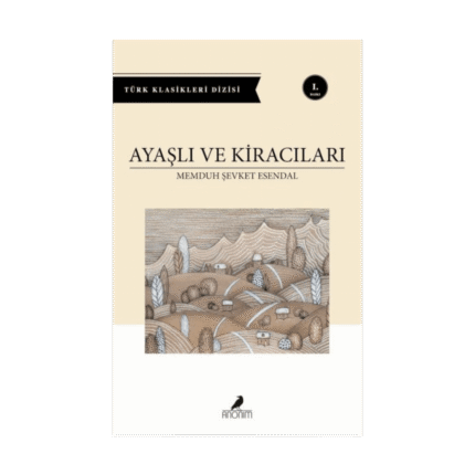 Ayaşlı Ve Kiracıları - Memduh Şevket Esendal - Anonim Yayınları