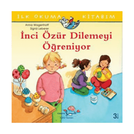 İlk Okuma Kitabım - İnci Özür Dilemeyi Öğreniyor