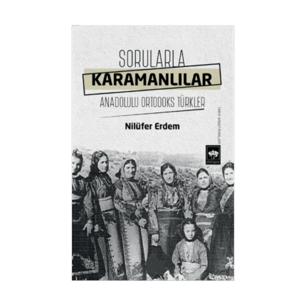 Sorularla Karamanlılar - Anadolulu Ortodoks Türkler