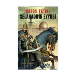 Kudüs Fatihi Selahaddin Eyyubi