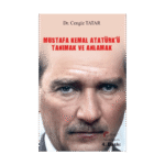Mustafa Kemal Atatürk'ü Tanımak Ve Anlamak