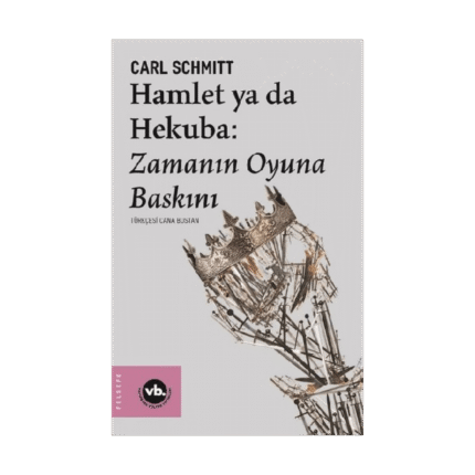Hamlet Ya Da Hekuba: Zamanın Oyuna Baskını