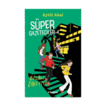 Süper Gazeteciler 4 Belalı Davetiye - Aytül Akal - Tudem Yayınları