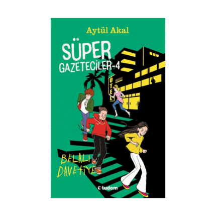 Süper Gazeteciler 4 Belalı Davetiye - Aytül Akal - Tudem Yayınları