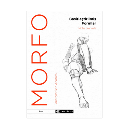 Morfo: Basitleştirilmiş Formlar - Sanatçılar İçin Anatomi