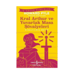 Kral Arthur Ve Yuvarlak Masa Şövalyeleri - Kısaltılmış Metin