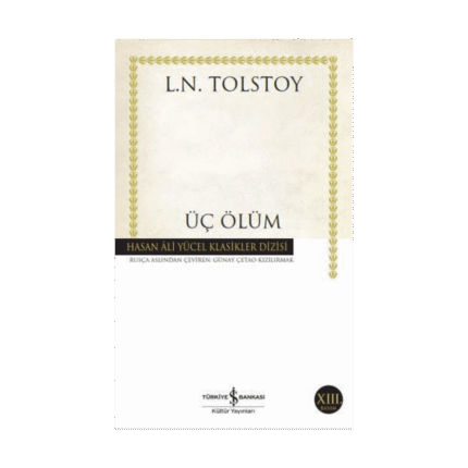Üç Ölüm - Lev Nikolayeviç Tolstoy - İş Bankası Kültür Yayınları