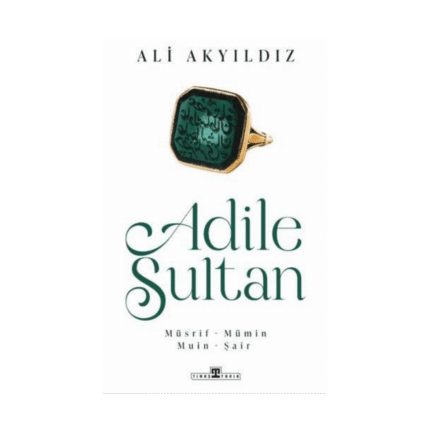 Adile Sultan: Müsrif Mümin Muin Şair-Timaş Tarih