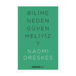 Bilime Neden Güvenmeliyiz?