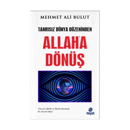 Allah'a Dönüş - Tanrısız Dünya Düzeninden