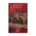 Cumhuriyet’in Dış Politikası - Olaylar, Aktörler, Kurumlar 1923-2023