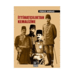 İttihatçılıktan Kemalizme