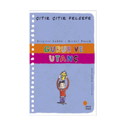 Gurur Ve Utanç - Çıtır Çıtır Felsefe - Brigitte Labbe - Günışığı Kitaplığı