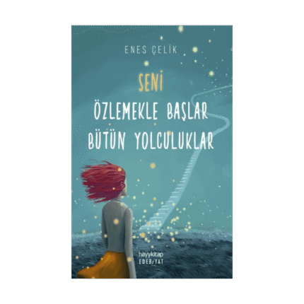Seni Özlemekle Başlar Bütün Yolculuklar
