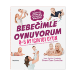 Bebeğimle Oynuyorum 0-6 Ay İçin 101 Oyun