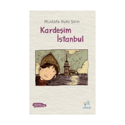 Kardeşim İstanbul-Mustafa Ruhi Şirin-Uçan At Yayınları
