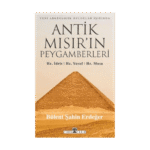 Antik Mısır’ın Peygamberleri: Hz. İdris, Hz. Yusuf, Hz. Musa