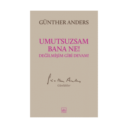 Umutsuzsam Bana Ne! Değilmişim Gibi Devam!