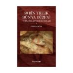 50 Bin Yıllık Dünya Düzeni - Toplumlar Ve Hukukları