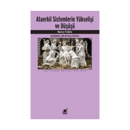 Ataerkil Sistemlerin Yükselişi Ve Düşüşü