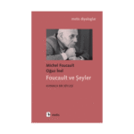 Foucault Ve Şeyler - Kurmaca Bir Söyleşi