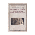 Uygarlığın Kökeni Sümerliler 1 Tarihte İlk Edebi Eserlerden Seçmeler