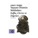 Yaşayan Ölümün Mekanları: Kafka Chirico Ve Diğerleri