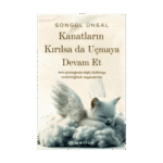 Kanatların Kırılsa Da Uçmaya Devam Et - Songül Ünsal - Epsilon Yayınları