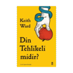 Din Tehlikeli Midir?-Keith Ward-Timaş Yayınları