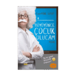 Büyüyünce Çocuk Olucam