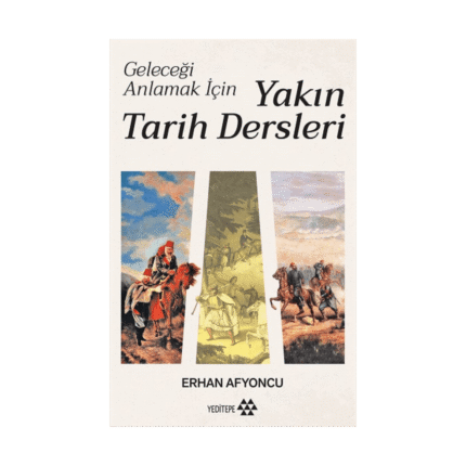 Yakın Tarih Dersleri - Geleceği Anlamak İçin