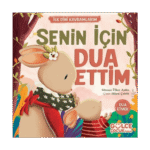 Senin İçin Dua Ettim - İlk Dini Kavramlarım (Dua Etme)