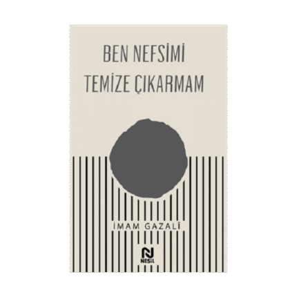 Ben Nefsimi Temize Çıkarmam - İmam Gazali - Nesil Yayınları