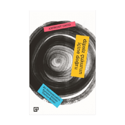 Dipsiz Çukurun İçine Doğru: Bir Nöropsikiyatrın Rahatsız Zihinler Üzerine Notları