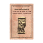 İnanna’nın Aşkı Sumer’de İnanç Ve Kutsal Evlenme