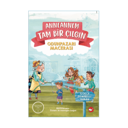 Anneannem Tam Bir Çılgın-Odunpazarı Macerası-Gökçe Demirelli Buran-Beyaz Balina