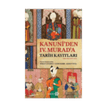 Kanuni’den Iv. Murad’a Tarih Kayıtları