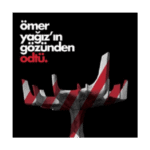 Ömer Yağız'ın Gözünden Odtü
