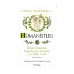 Hümanistler: Özgür Düşünme, Sorgulama Ve Umudun 700 Yıllık Tarihi